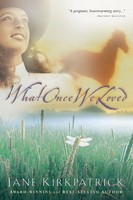 Jane Kirkpatrick | What Once We Loved | Taschenbuch | Englisch (2001)