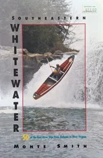 Southeastern Whitewater : Fifty of the Best River Trips from Alabama to West...
