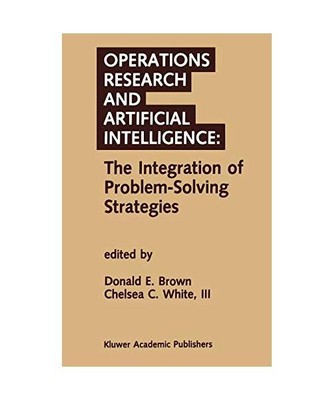 Operations Research and Artificial Intelligence: The Integration of Problem-Solv