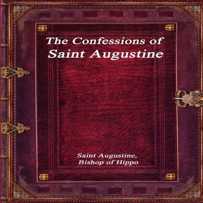 The Confessions of Saint Augustine Saint Augustine Bishop Of Hipp