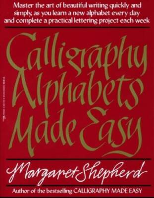 Calligraphy Alphabets Made Easy: Master the Art of Beautiful Writing - VERY GOOD