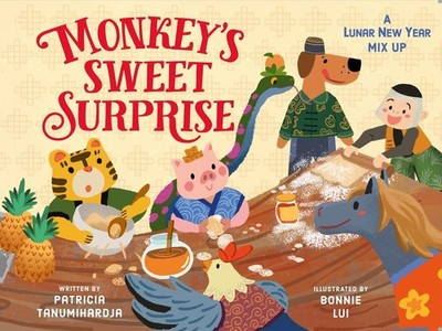 Monkey's Sweet Surprise: A Lunar New Year Mix-Up by Patricia Tanumihardja Hardco