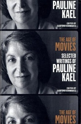 Pauline Kael The Age of Movies: Selected Writings of Pauline Kael (Paperback)