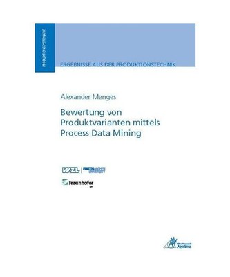 Bewertung von Produktvarianten mittels Process Data Mining, Alexander Menges