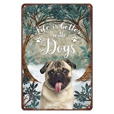 8 x 12 in Pug-Themed "Life Better with Dogs" Tin Sign