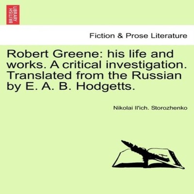 Robert Greene his life and works. A critical investigation. Trans