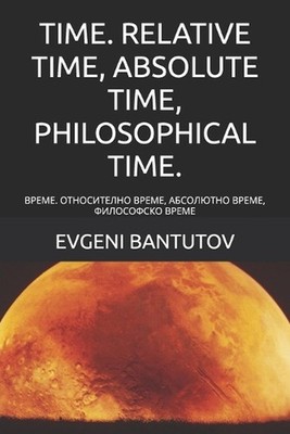 Time. Relative Time, Absolute Time, Philosophical Time.: ?????. ??????????? ????