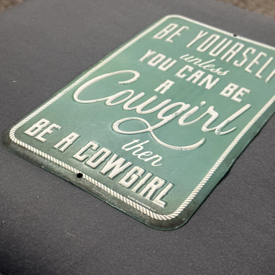 Metal Sign "Be Yourself unless You Can Be A Cowgirl then Be A Cowgirl" Western - Image 2 of 4