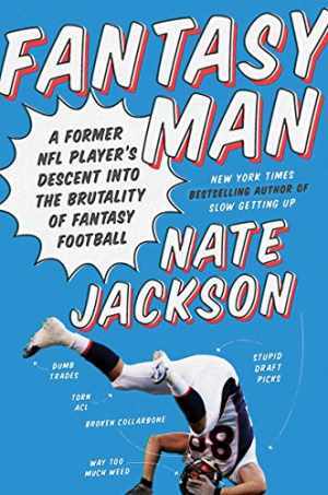 Fantasy Man: A Former NFL Player's Descent - Hardcover, by Jackson Nate - Good