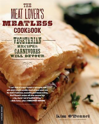 The Meat Lover's Meatless Cookbook: Vegetarian Recipes Carnivores Will Devour: 2