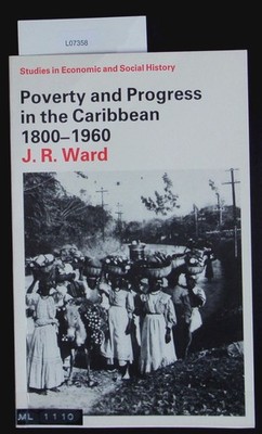 Poverty and progress in the Caribbean, 1800-1960. Ward, John R.