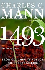 1493 FOR YOUNG PEOPLE: FROM COLUMBUS'S VOYAGE TO By Charles Mann & Rebecca VG