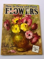 How To Draw And Paint Flowers Walter Foster Art Books 7 30 Pages 13.5" X 10"