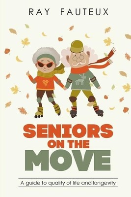 Ray Fauteux Seniors On The Move (Taschenbuch)