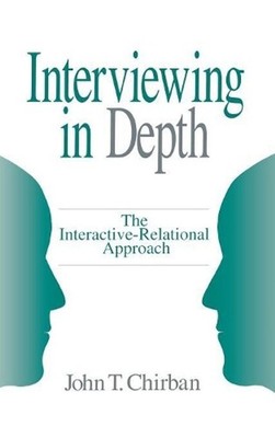 Interviewing in Depth: The Interactive-Relational Approach by John T. Chirban (E
