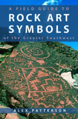 A Field Guide to Rock Art Symbols of the Greater Southwest - Paperback - GOOD