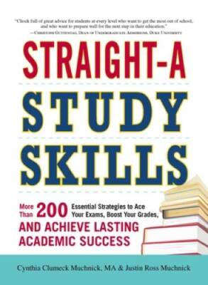 Straight-A Study Skills: More Than 200 Essential Strategies to Ace Y - VERY GOOD