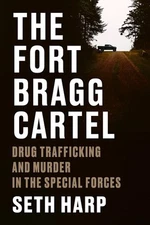 Fort Bragg Cartel: Drug Trafficking and Murder in the Special Forces Hardcover