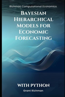 Bayesian Hierarchical Models for Economic Forecasting (Richman Co