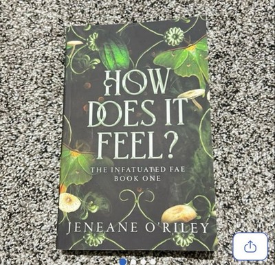 SIGNED How Does It Feel? Book 1 Of The Infatuated Fae Series - Jeneane O Riley