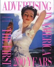 Advertising in America: The First Two Hundred Years - Hardcover - VERY GOOD