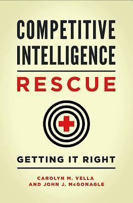 Competitive Intelligence Rescue: Getting It Right by 