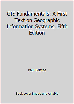 GIS Fundamentals: A First Text on Geographic Information Systems, Fifth Edition