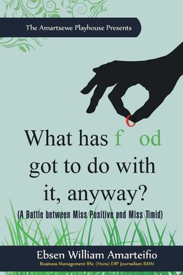 What Has Food Got to Do with It, Anyway? | Ebsen William Amarteifio | Buch