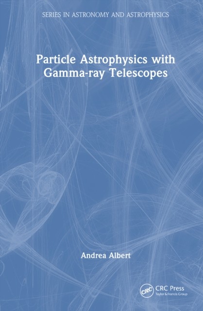 Particle Astrophysics with Gamma-Ray Telescopes by Andrea Albert NEW - Image 4
