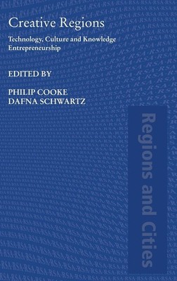 Creative Regions: Technology, Culture and Knowledge Entrepreneurship (Region...