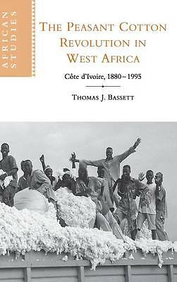 Peasant Cotton Revolution West Africa Cote D'Ivoire 1880-1995 Tho… 9780521783132