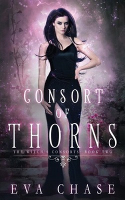 Consort of Thorns (The Witch's Consorts) by Chase, Eva