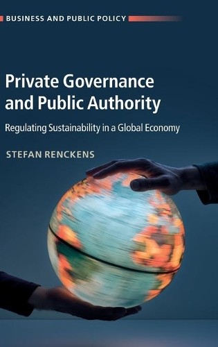 Private Governance and Public Authority by Stefan Renckens - 9781108490474