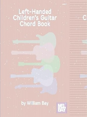Left-Handed Children's Guitar Chord Book by Bay, William Book The Fast Free