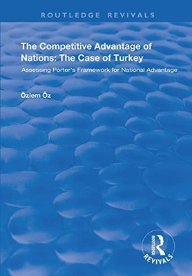 The Competitive Advantage of Nations: The Case of Turkey: Assessing Porter's Fr