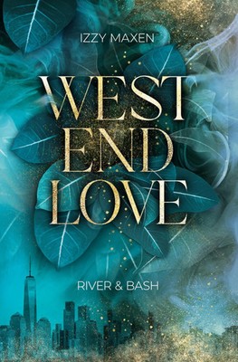 West End Love: River & Bash Izzy Maxen Taschenbuch 340 S. Deutsch 2025