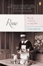 Rose: My Life in Service to Lady Astor - Paperback, by Harrison Rosina - Good x