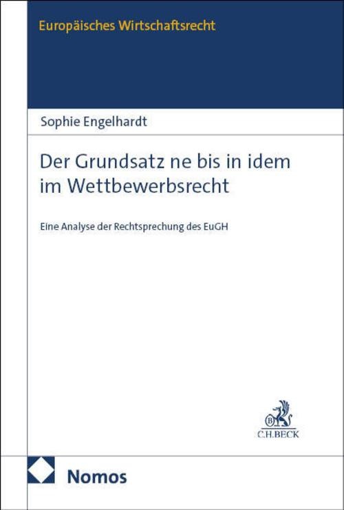 Der Grundsatz ne bis in idem im Wettbewerbsrecht Sophie Engelhardt