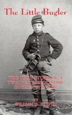 The Little Bugler: The True Story of a Twelve-Year-Old Boy in the Civil War