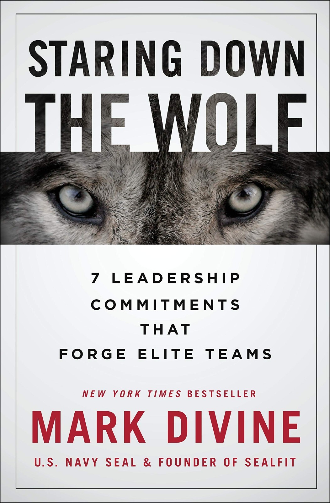 Staring Down the Wolf 7 Leadership Commitments by Mark Divine NEW