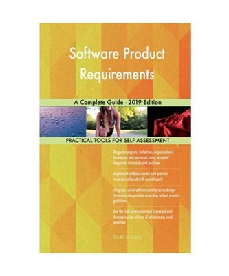 Software Product Requirements A Complete Guide - 2019 Edition, Gerardus Blokdyk