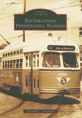 Kenneth C. Spri Southeastern Pennsylvania Trolleys, Southeawstern Pe (Paperback)