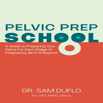 Pelvic Prep School A Guide to Preparing Your Pelvis for Each Stag