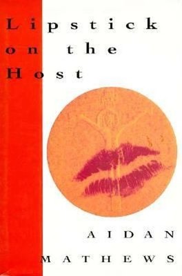 Lipstick on the Host Hardcover Aidan C. Mathews