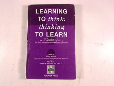 Learning to Think Thinking to Learn Stuart Maclure 1991 First Edition Pergamon