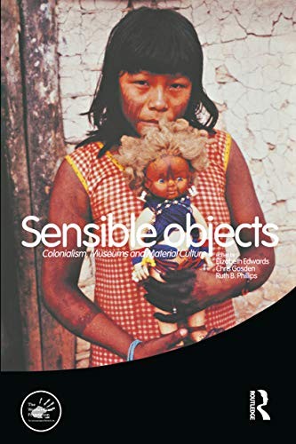Sensible Objects: Colonialism, Museums and Material Culture: 5 (