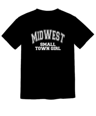 Midwest Shirt Small Town Girl Funny Gift for Home Town Support Locals Only 