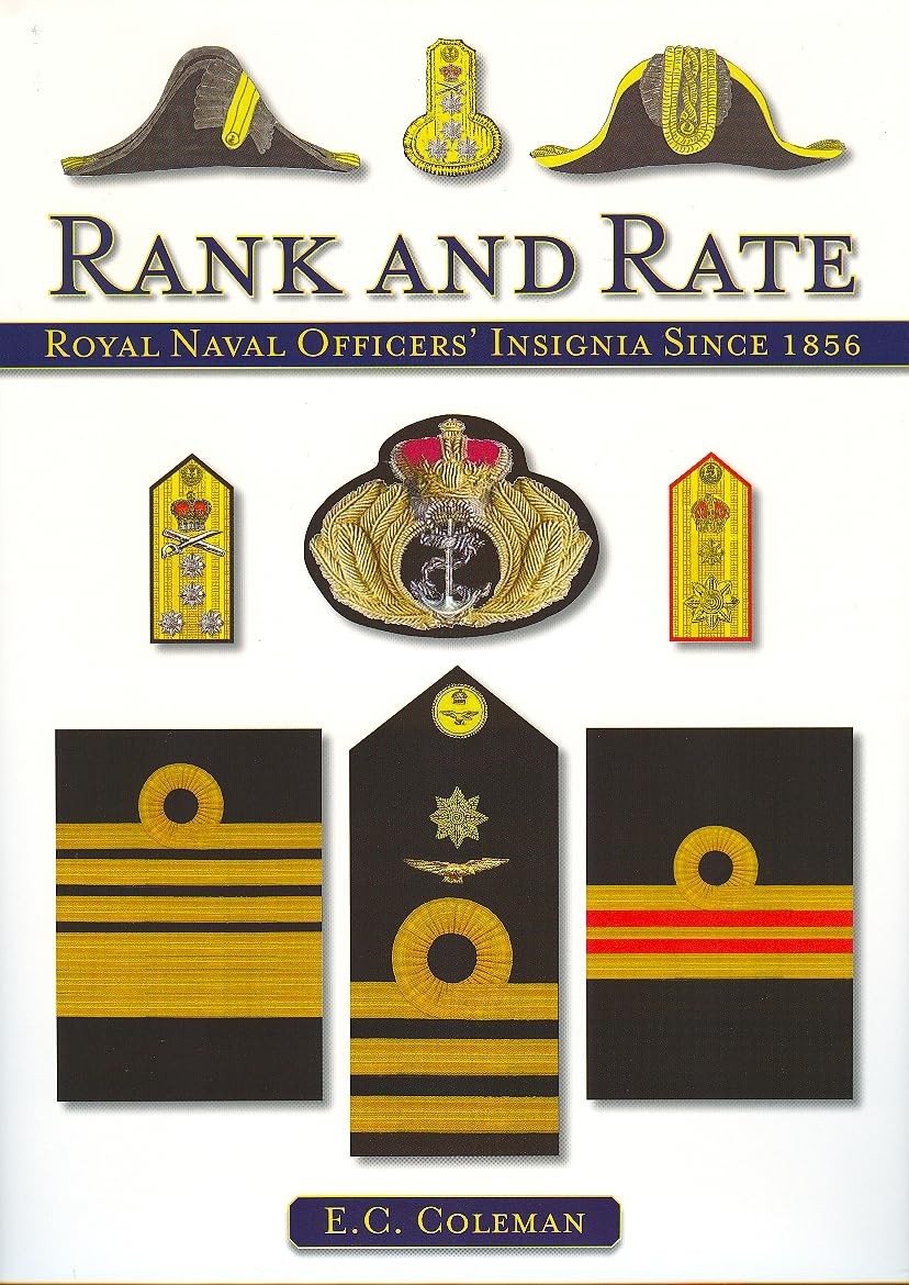 Rank and Rate: Royal Naval Officers' Insignia Since 1856, Coleman, E C, New Book