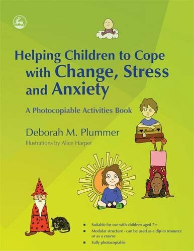 Helping Children to Cope with Change, Stress and Anxiety: A Photocopiable Activ