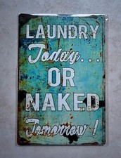 LAUNDRY TODAY...OR NAKED TOMORROW! METAL SIGN BAR PUB MAN CAVE 20 x 30